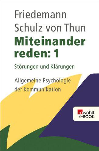 [Miteinander reden 01] • Störungen und Klärungen. Allgemeine Psychologie der Kommunikation